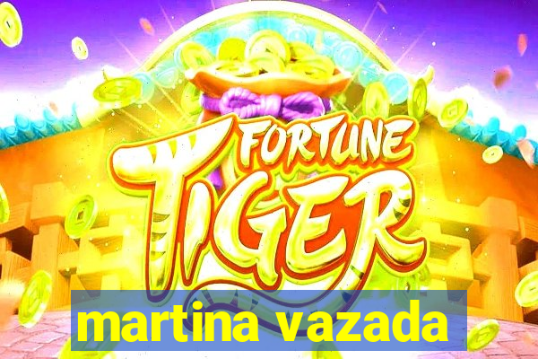 martina vazada